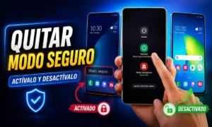 Cómo quitar el modo seguro del celular